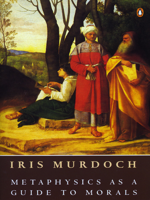 Title details for Metaphysics as a Guide to Morals by Iris Murdoch - Wait list